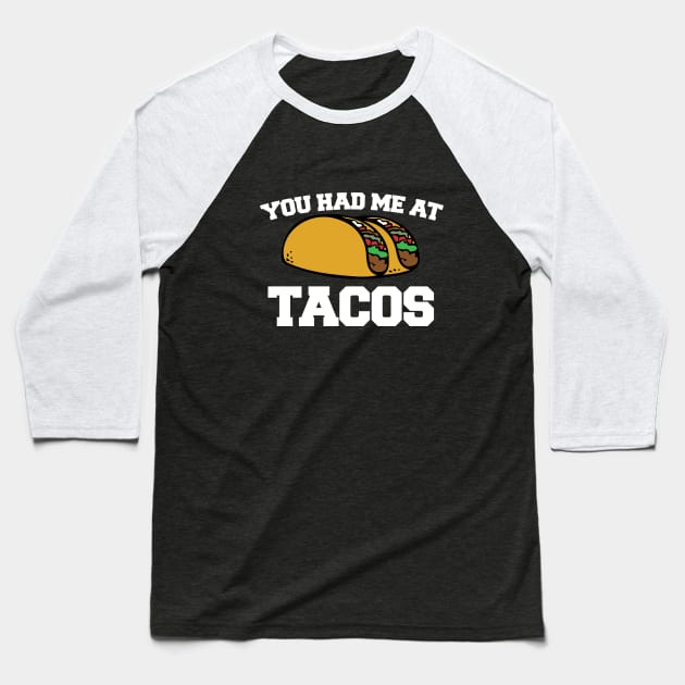 You had me at TACOS Baseball T-Shirt by bubbsnugg